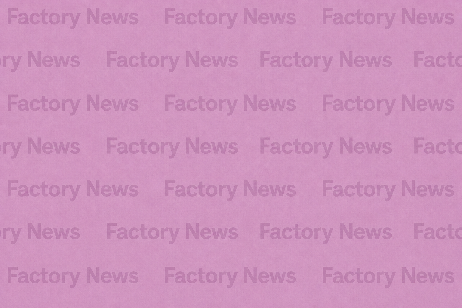 Our Latest Factory Investment
